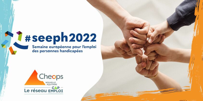 Cheops Nouvelle Aquitaine et les Cap emploi de la région se mobilisent pour la Semaine Européenne de l'Emploi des Personnes Handicapées (SEEPH)