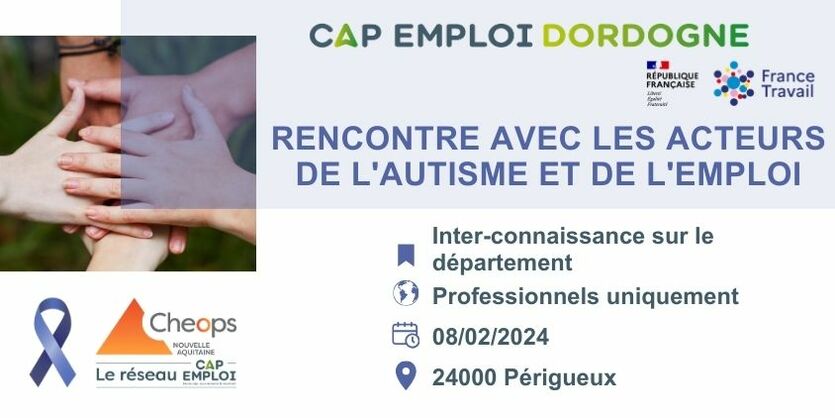 Rencontre avec les acteurs de l'autisme et de l'emploi France Travail Cap emploi Dordogne